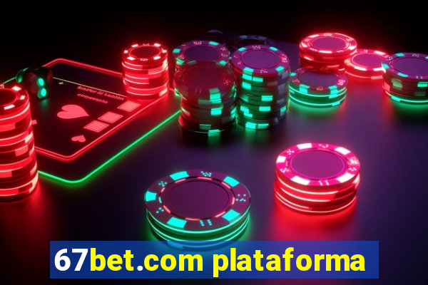 67bet.com plataforma